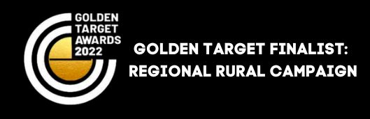 2022 PRIA GOLDEN TARGET FINALIST: REGIONAL RURAL CAMPAIGN