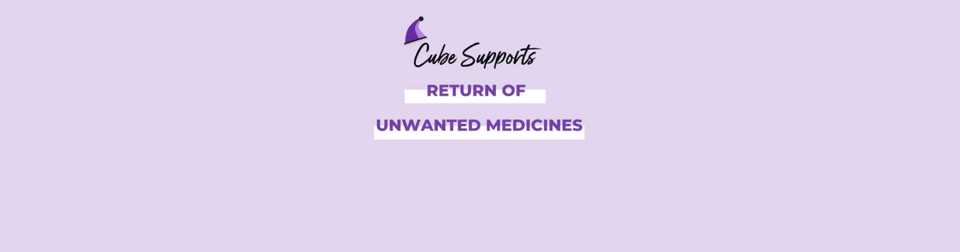 Cube Supports Return of Unwanted Medicines