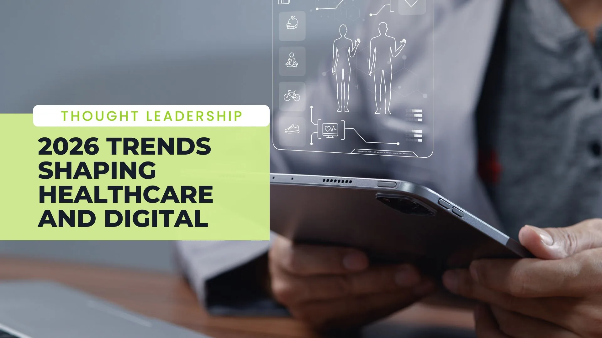 Image shows ipad with health data. Text box with: Thought leadership. Trends shaping health in 2026. The year innovation has to prove its worth