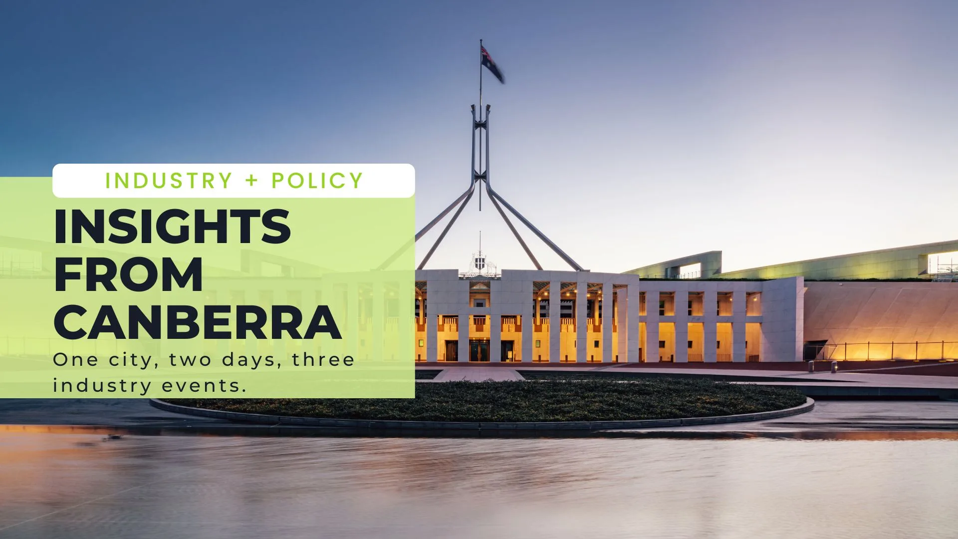 Australian Parliament House in Canberra with overlay text discussing healthcare policy, industry events and insights from Canberra.